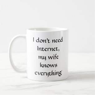 私はインターネットを必要としない、私の妻は全てを知っている コーヒーマグカップ