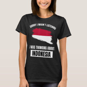 私はインドネシアに聞ついて考えるいなくてごめんなさい Tシャツ