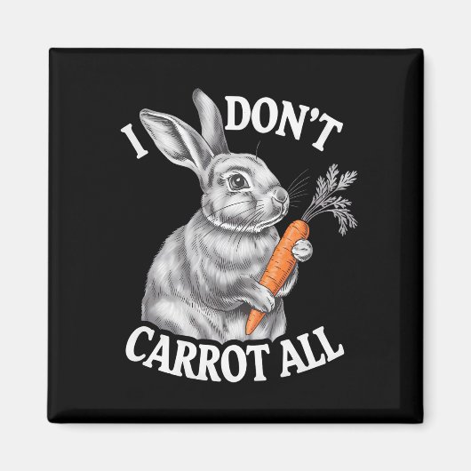 私はイースターラビットバニーおもしろいのすべてをニンジンしない マグネット (正面)