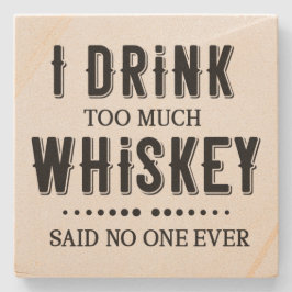 私はウィスキーを飲み過ぎた、誰も言わなかった ストーンコースター