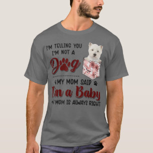 私はウェスティーと言った犬じゃないって言ってるでしょ Tシャツ