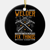 私はウェルダーだから私はあなたが出来ないものを修正する セラミックオーナメント (正面)
