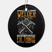 私はウェルダーだから私はあなたが出来ないものを修正する セラミックオーナメント (左)