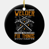 私はウェルダーだから私はあなたが出来ないものを修正する セラミックオーナメント (裏面)
