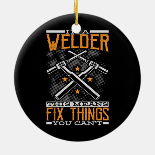 私はウェルダーだから私はあなたが出来ないものを修正する セラミックオーナメント (裏面)
