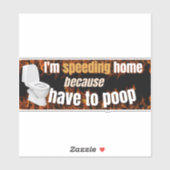 私はウンチ・バンパー・ステッカーに行かなければならないのでスピードを上げている シール (シート)