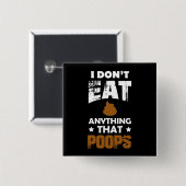 私はウンチ、動物権何も食べません、 缶バッジ (正面&裏面)