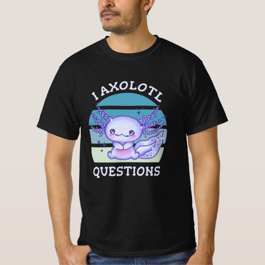 私はウーパールーパーに質問があります Tシャツ (正面)