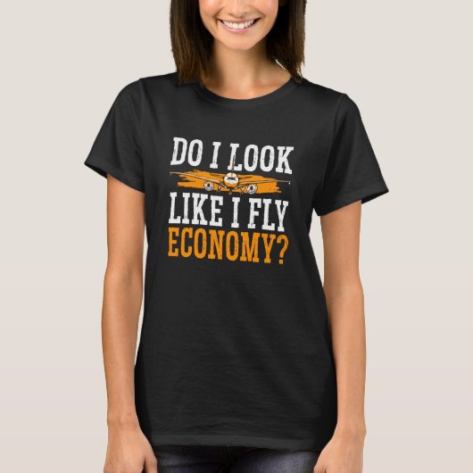 私はエコノミーを頻繁にファーストクラスで飛行するように見える Tシャツ (正面)