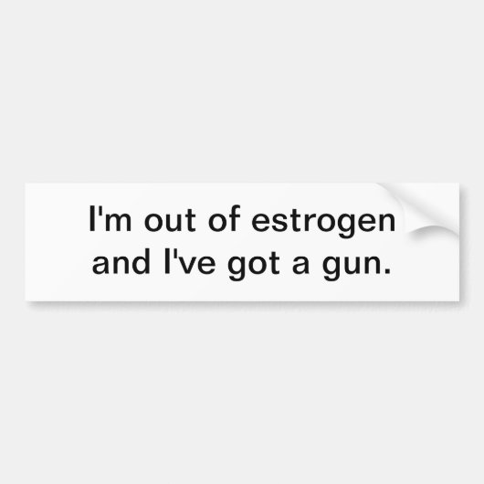 私はエストロゲン-バンパーステッカーからあります バンパーステッカー (正面)
