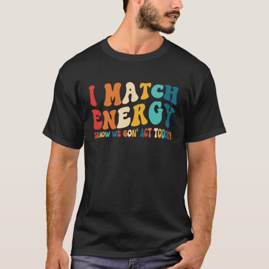 私はエネルギーにマッチするので、今日の引用文 Tシャツ (正面)
