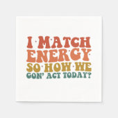 私はエネルギーにマッチするので、今日の皮肉な行動をどのように行うか スタンダードカクテルナプキン (正面)
