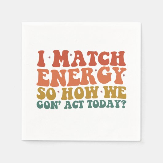 私はエネルギーにマッチするので、今日の皮肉な行動をどのように行うか スタンダードカクテルナプキン (正面)