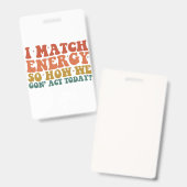 私はエネルギーにマッチするので、今日の皮肉な行動をどのように行うか バッジ (正面＆裏面)