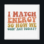 私はエネルギーにマッチするので、今日の皮肉な行動をどのように行うか マグネット<br><div class="desc">私はエネルギーにマッチするので、今日の皮肉な行動をどのように行うか</div>