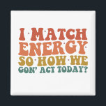 私はエネルギーにマッチするので、今日の皮肉な行動をどのように行うか マグネット<br><div class="desc">私はエネルギーにマッチするので、今日の皮肉な行動をどのように行うか</div>