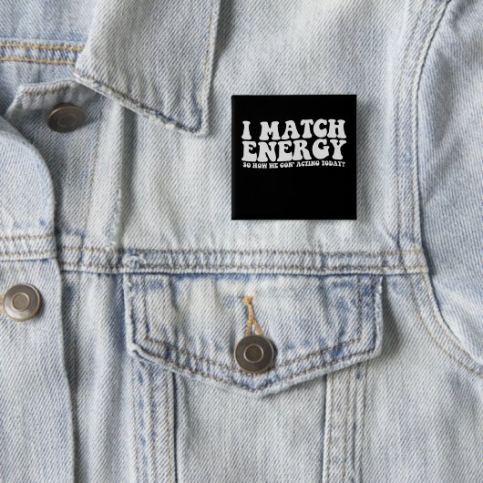 私はエネルギーにマッチするので、今日の私たちの演技 缶バッジ (インサイチュ)
