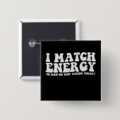 私はエネルギーにマッチするので、今日の私たちの演技 缶バッジ (正面&裏面)
