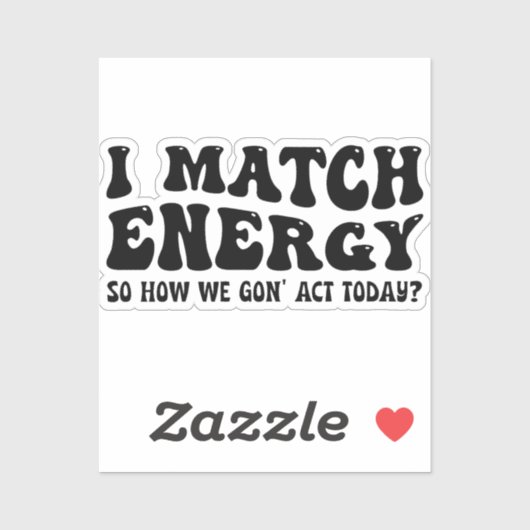 私はエネルギーにマッチするので、私たちは今日どのように行動する シール (シート)