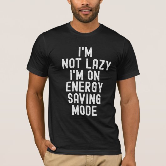 私はエネルギーのモードで怠け者で救はない Tシャツ (正面)