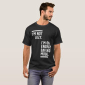 私はエネルギーのモードで怠惰救ではない Tシャツ (正面フル)
