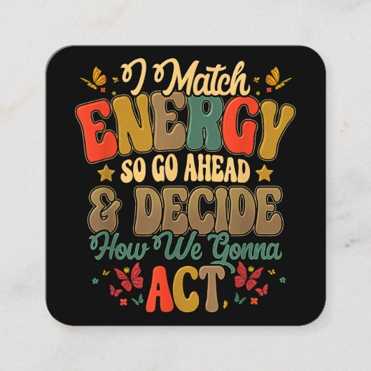 私はエネルギーを合わせているので、先に進み、私たちの方法を決定する スクエア名刺 (正面)