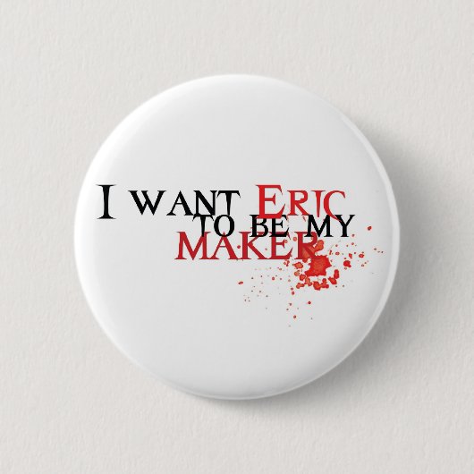 私はエリックに私のメーカー-ボタンでほしいです 缶バッジ (正面)