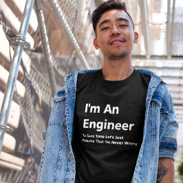 私はエンジニアだ、決して間違いない Tシャツ
