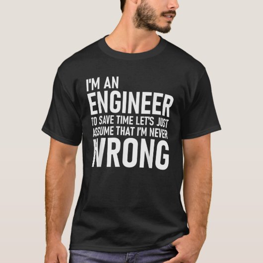 私はエンジニアである私が間違っていないと仮定する Tシャツ (正面)