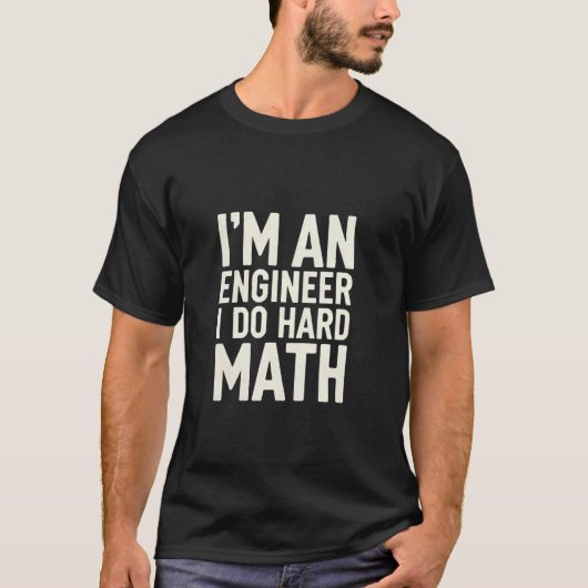 私はエンジニアです、難しい数学の問題を解くのが得意なギーク学生 Tシャツ (正面)