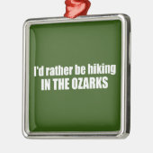 私はオザークでハイキングしたい メタルオーナメント (左)