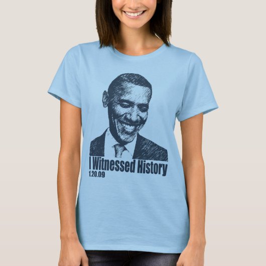 私はオバマの就任式で歴史を目撃しました Tシャツ (正面)