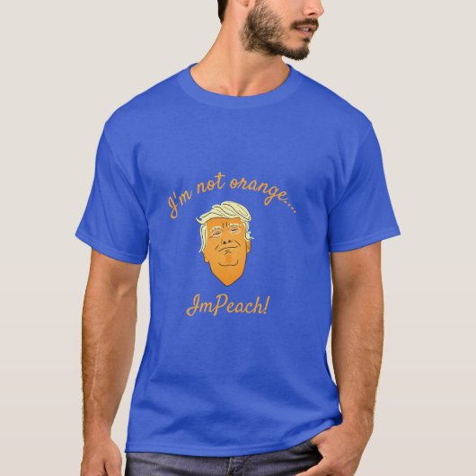 私はオレンジではない、ImPeachトランプ Tシャツ (正面)