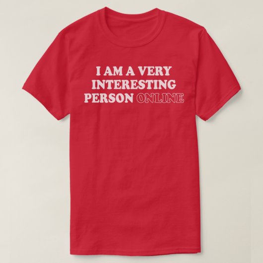 私はオンラインでとても面白い人だ Tシャツ (デザイン正面)