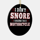 私はオートバイの夢を見て、いびきはしないおもしろい セラミックオーナメント (右)