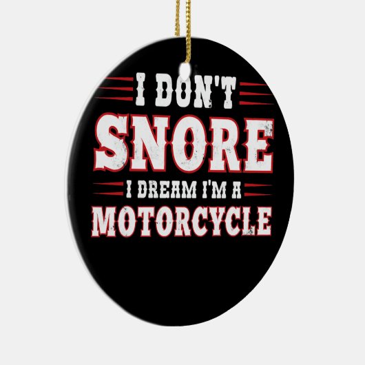 私はオートバイの夢を見て、いびきはしないおもしろい セラミックオーナメント (右)