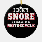 私はオートバイの夢を見て、いびきはしないおもしろい セラミックオーナメント (正面)