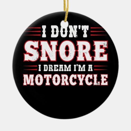 私はオートバイの夢を見て、いびきはしないおもしろい セラミックオーナメント (正面)