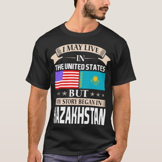 私はカザフスタンで米国の物語に始まりました住むかもしれません Tシャツ (正面)