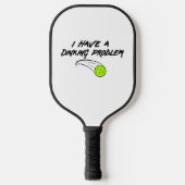 私はカスタム問題を抱えている – Pickleball Gift ピックルボールラケット (正面)
