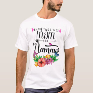 私はカッコいいMomとMamaw Flowers Moteの2つのタイトルを持っています Tシャツ