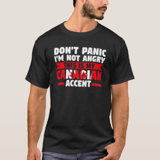 私はカナダのアクセントカナ怒ドではないパニックしない Tシャツ