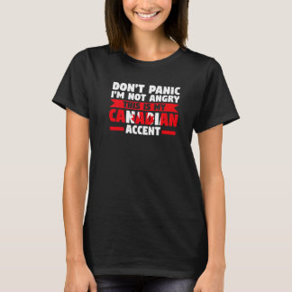 私はカナダのアクセントカナ怒ドではないパニックしない Tシャツ