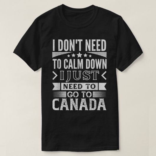 私はカナダ旅行に行くおもしろい必要がある Tシャツ (デザイン正面)