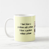 私はカフェインとの問題を持っていません コーヒーマグカップ (左)