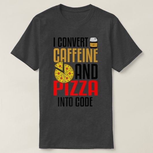 私はカフェインとピザをコードピザ愛好家に変換 Tシャツ (デザイン正面)