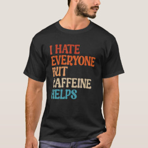 私はカフェインコーヒー以外の誰もが嫌い救済だ Tシャツ
