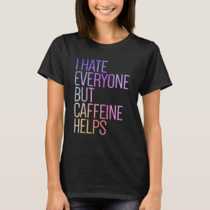 私はカフェインコーヒー以外の誰もが嫌い救済だ Tシャツ