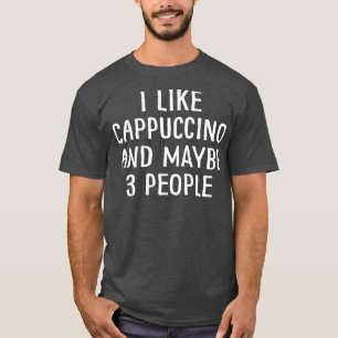 私はカプチーノと多分3人が好き1 Tシャツ