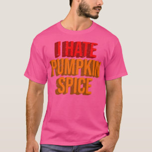 私はカボチャのスパイスラテ秋秋コーヒーシー大嫌い Tシャツ